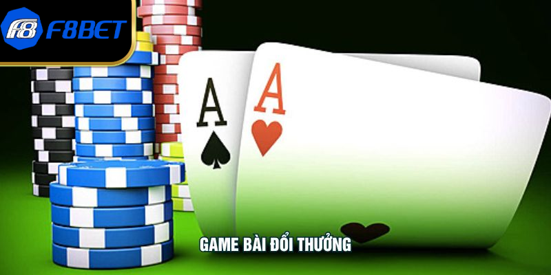 Game Bài Đổi Thưởng - Sân Chơi Đẳng Cấp Hàng Đầu Tại F8BET