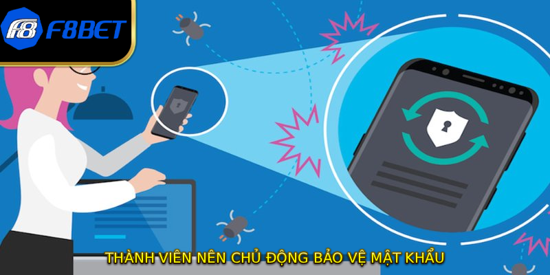 Thành viên nên chủ động bảo vệ mật khẩu