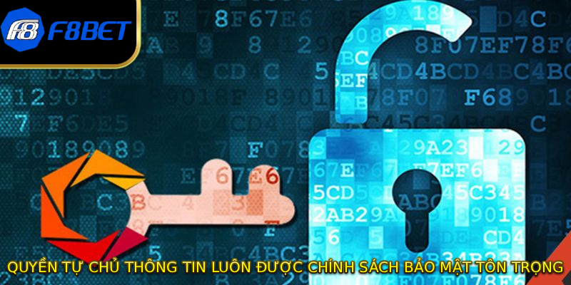 Quyền tự chủ thông tin luôn được chính sách bảo mật tôn trọng