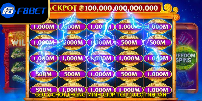 Gợi ý chơi thông minh giúp tối ưu lợi nhuận